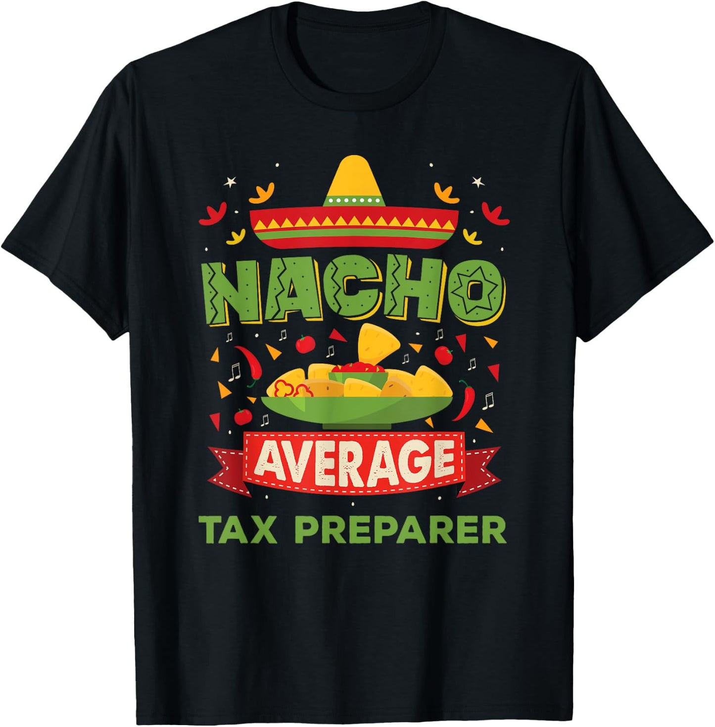 Nacho Average Tax Preparer Funny Job Birthday Gift T-Shirt - T-Shirt | Black