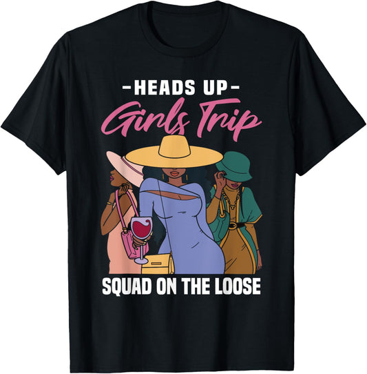 Heads Up Girls Trip Vacation Squad On The Loose T-Shirt - T-Shirt | Black