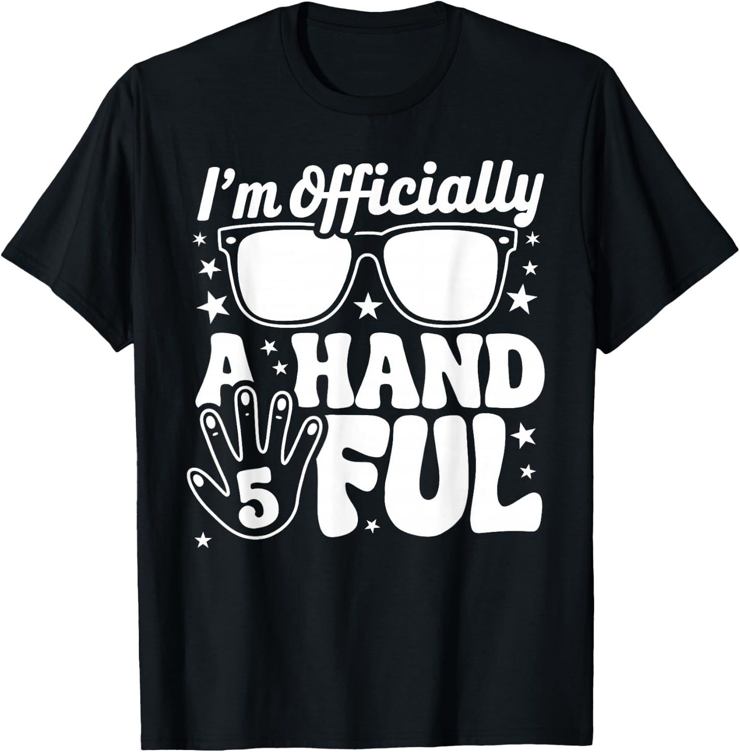 Kids I'm Officially A Handful Five 5th Birthday Boys Kid 5 T-Shirt - T-Shirt | Black