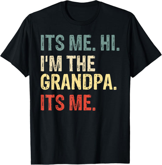 Its Me Hi I'm The Grandpa Its Me Father's Day Grandpa Men T-Shirt - T-Shirt | Black