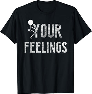Funny Conservative Quotes F Your Feelings Gifts Men Women T-Shirt - T-Shirt | Black