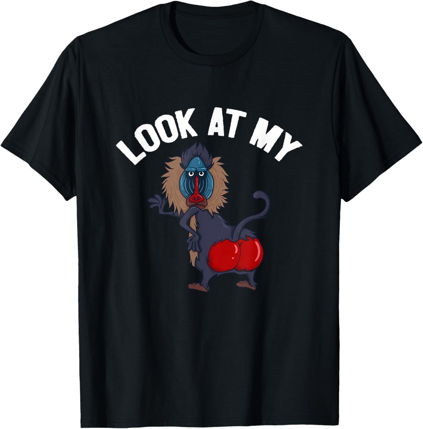 Look At My Ass Baboon Monkey Primate Funny Quote T-Shirt - T-Shirt | Black