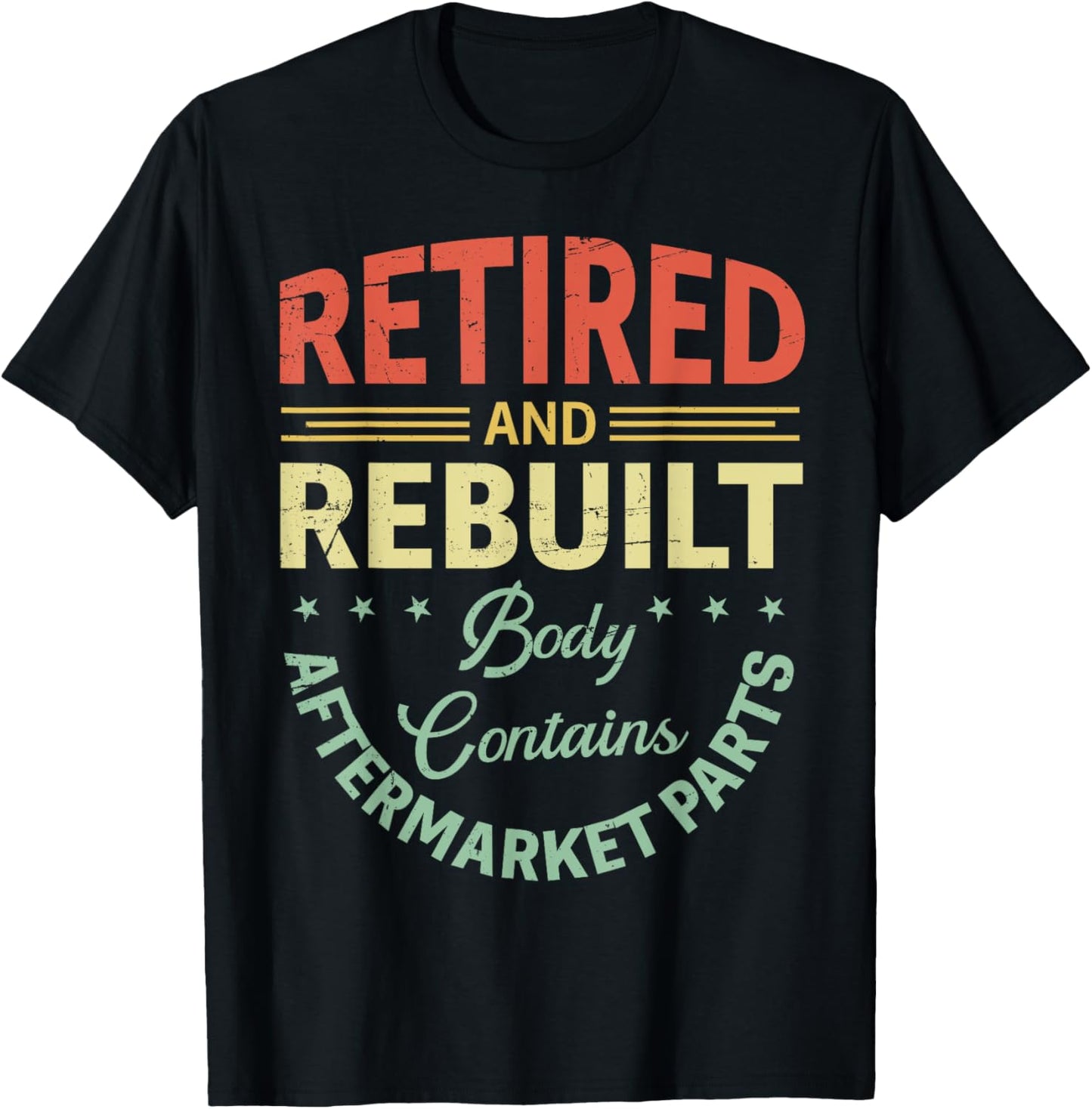 Vintage Retired And Rebuilt Body Contains Aftermarket Part T-Shirt - T-Shirt | Black