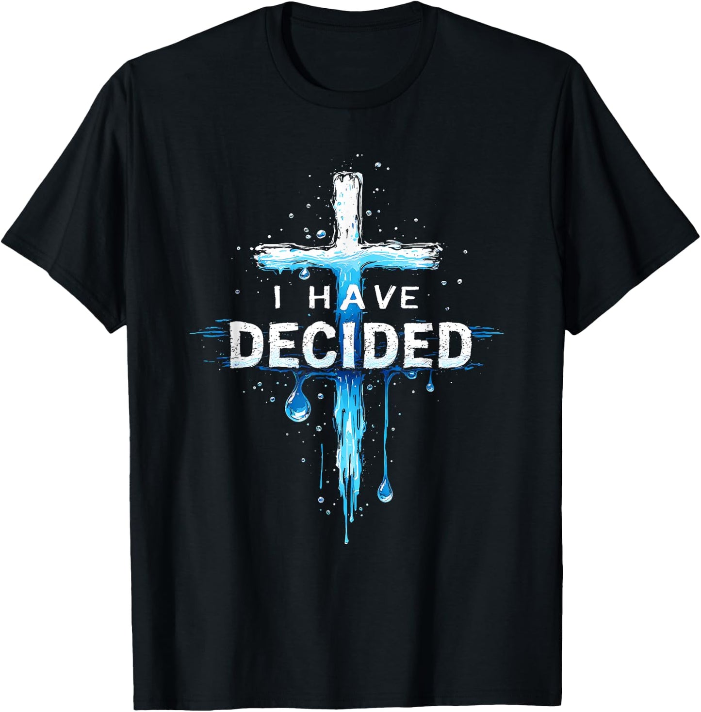 I Have Decided To Follow Jesus Baptism Water Cross T-Shirt - T-Shirt | Black