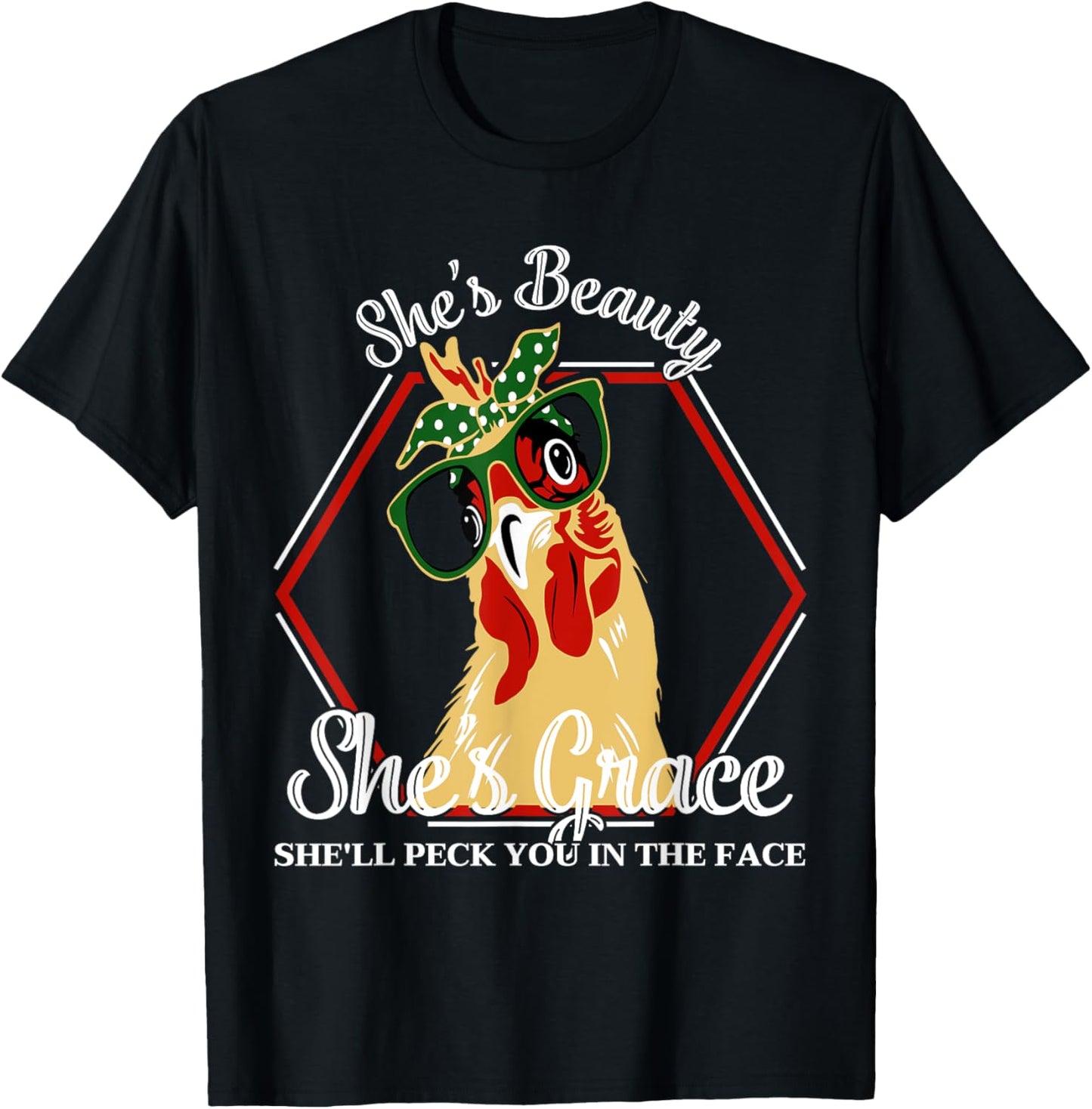 She's Beauty She's Grace She'll Peck You In The Face Chicken T-Shirt - T-Shirt | Black