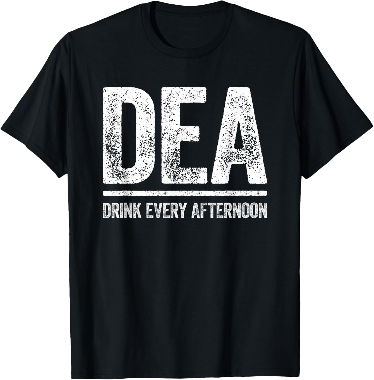 DEA Drink Every Afternoon Shirt Funny Men Women Drinking T-Shirt - T-Shirt | Black