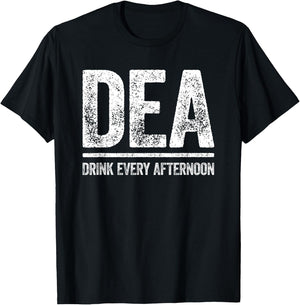 DEA Drink Every Afternoon Shirt Funny Men Women Drinking T-Shirt - T-Shirt | Black