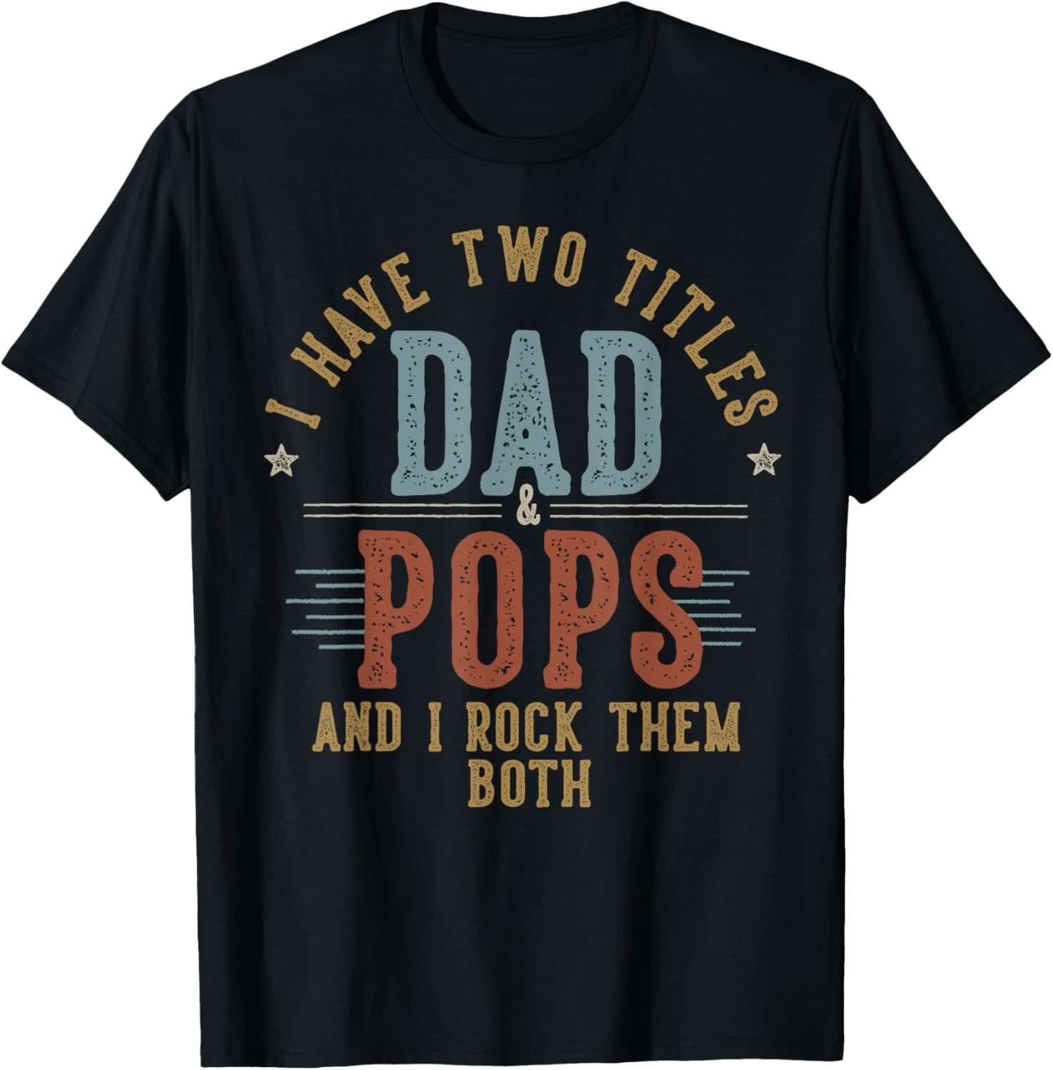 I Have Two Titles Dad And Pops I Rock Them Both - Pops T-Shirt - T-Shirt | Black