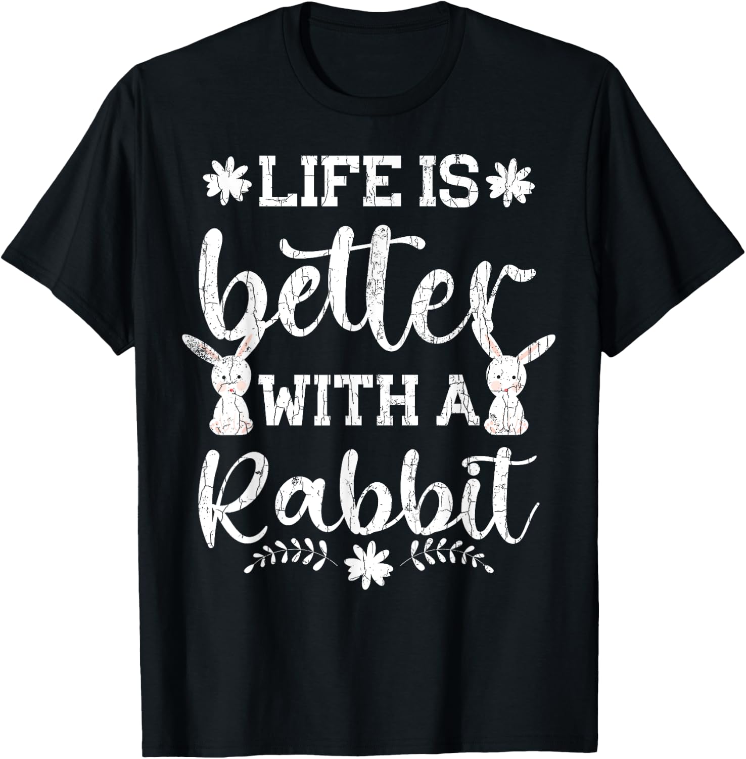 Life Is Better Funny Rabbit Graphic Bunny T-Shirt - T-Shirt | Black