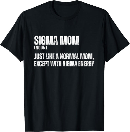 Funny Sigma Mom Funny Gen Alpha Sigma Family Meme Mother T-Shirt - T-Shirt | Black