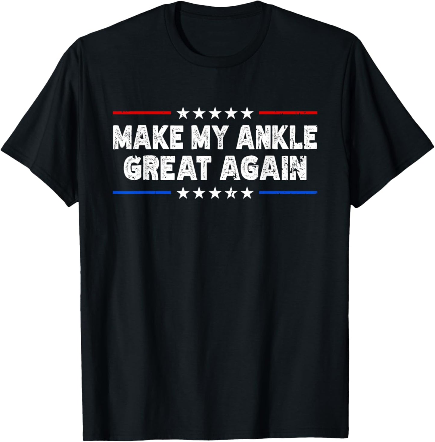 Make My Ankle Great Again - Injury Recovery T-Shirt - T-Shirt | Black