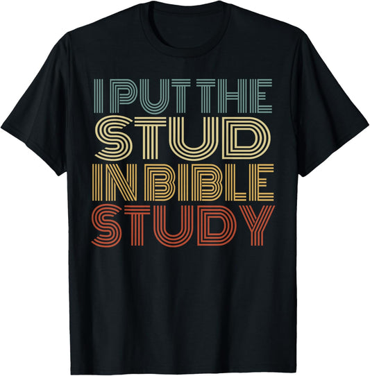 I Put The Stud In Bible Study Vintage Christian Religious T-Shirt - T-Shirt | Black