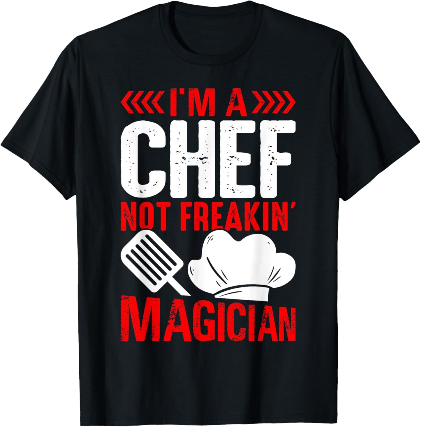 I'm A Chef Not Freakin Magician T-Shirt - T-Shirt | Black