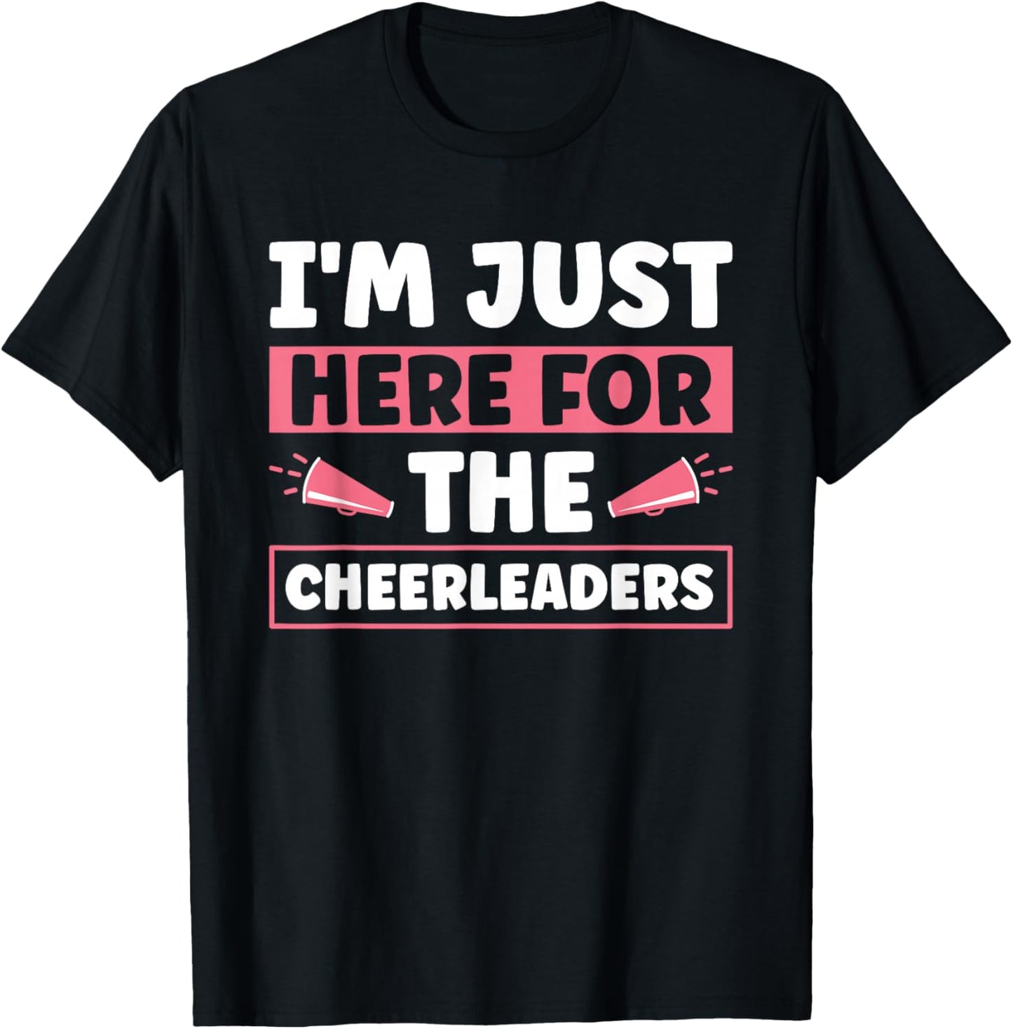 I'm Just Here For The Cheerleaders T-Shirt - T-Shirt | Black