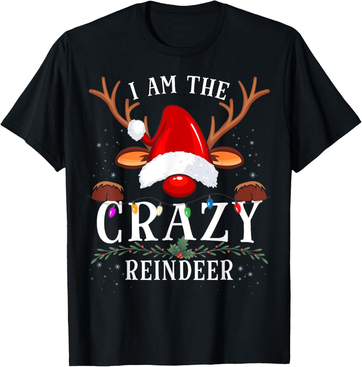 I Am The Crazy Reindeer Christmas Family T-Shirt - T-Shirt | Black