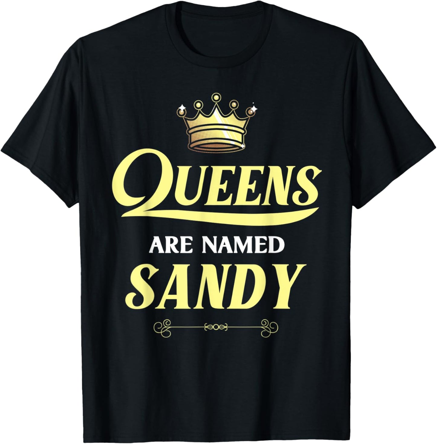 Queens Are Named SANDY Gift Personalized Funny Birthday T-Shirt - T-Shirt | Black