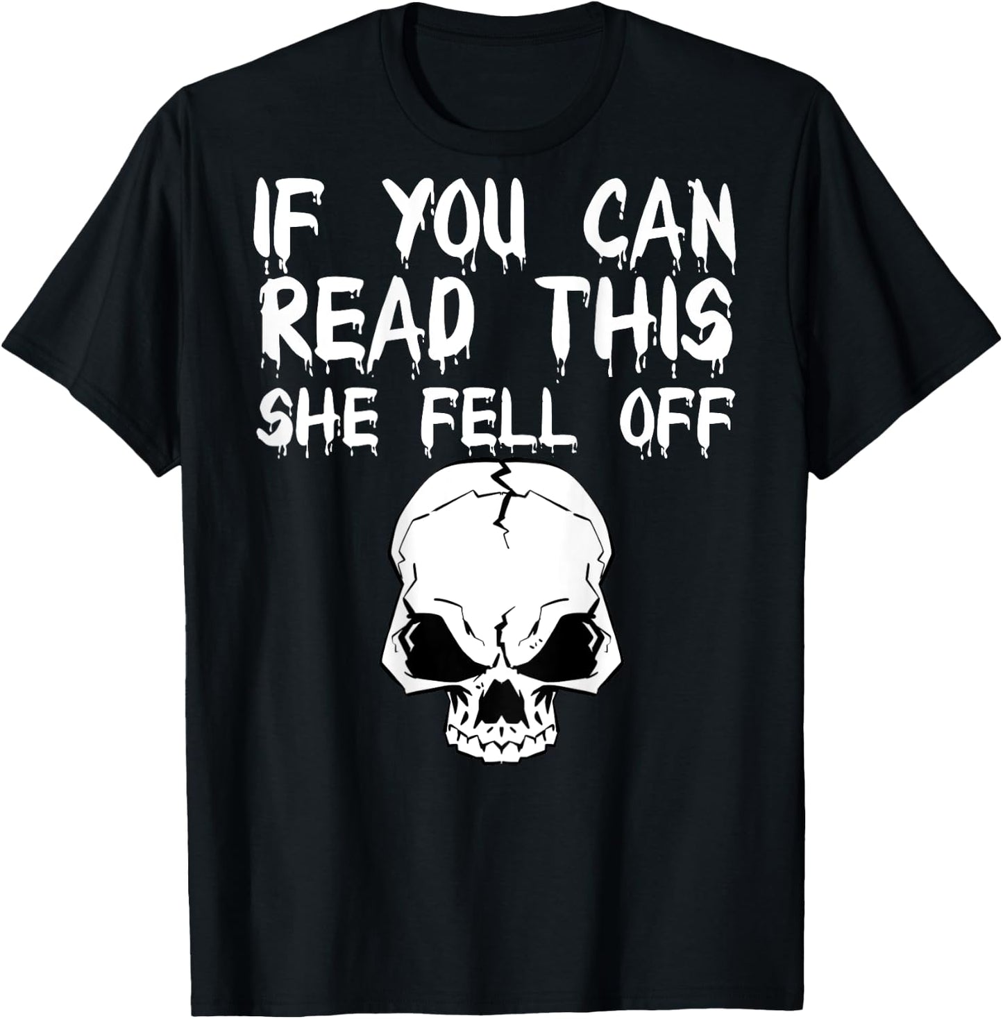 If You Can Read This She Fell Off - design on back T-Shirt - T-Shirt | Black