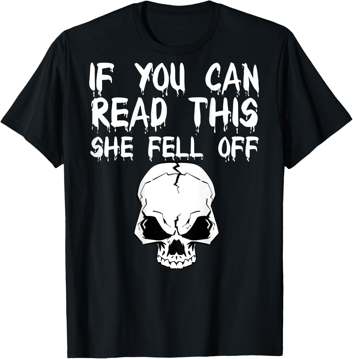 If You Can Read This She Fell Off - design on back T-Shirt - T-Shirt | Black