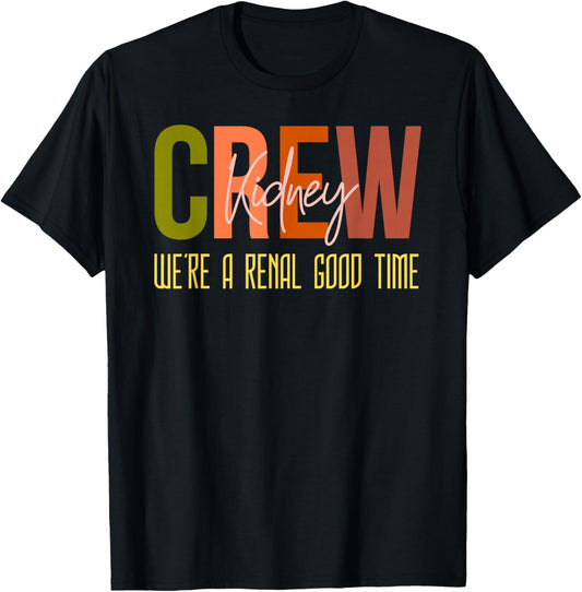 Dialysis Tech Pun Kidney Crew Nurses We're A Renal Good Time T-Shirt - T-Shirt | Black