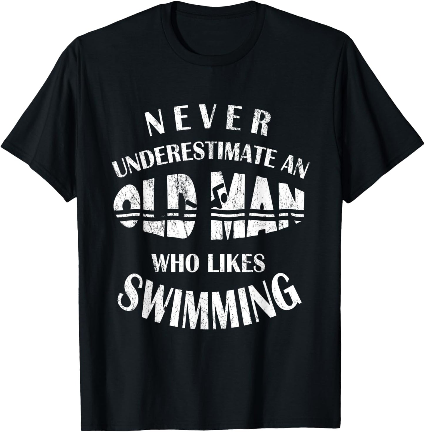 Never Underestimate An Old Man Who Likes Swimming Swimmer T-Shirt - T-Shirt | Black