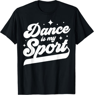 Dance Is My Sport Dancer Dancing Women Men Girls Boys Cool T-Shirt - T-Shirt | Black