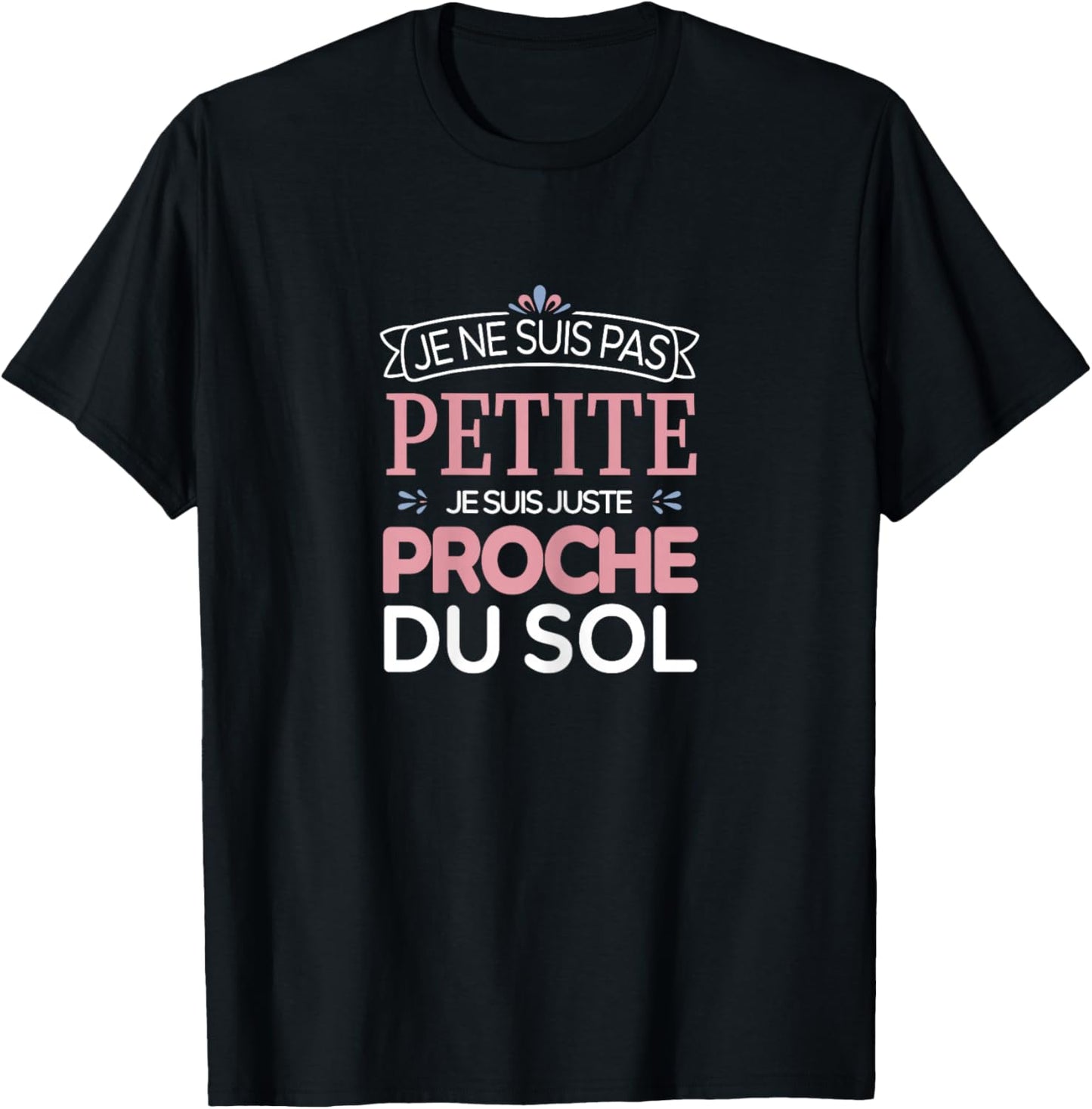 I'm Not Little, I'm Just Close To The Floor, Humor , Black, Female X-Small T-Shirt - T-Shirt | Black