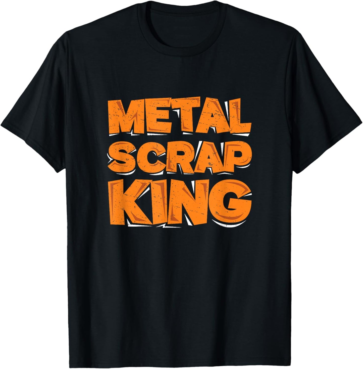 Metal Scrap King Funny Metal Scrapping Metal Scrap Collector T-Shirt - T-Shirt | Black