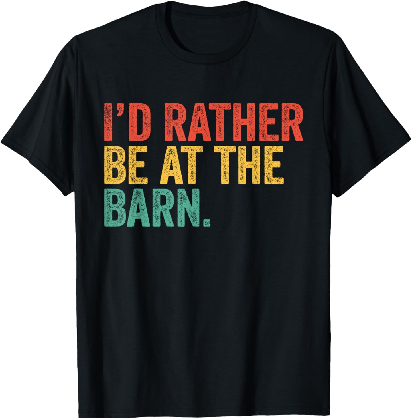 I'd Rather Be At The Barn Girl Horse Farm Farmer Farming T-Shirt - T-Shirt | Black