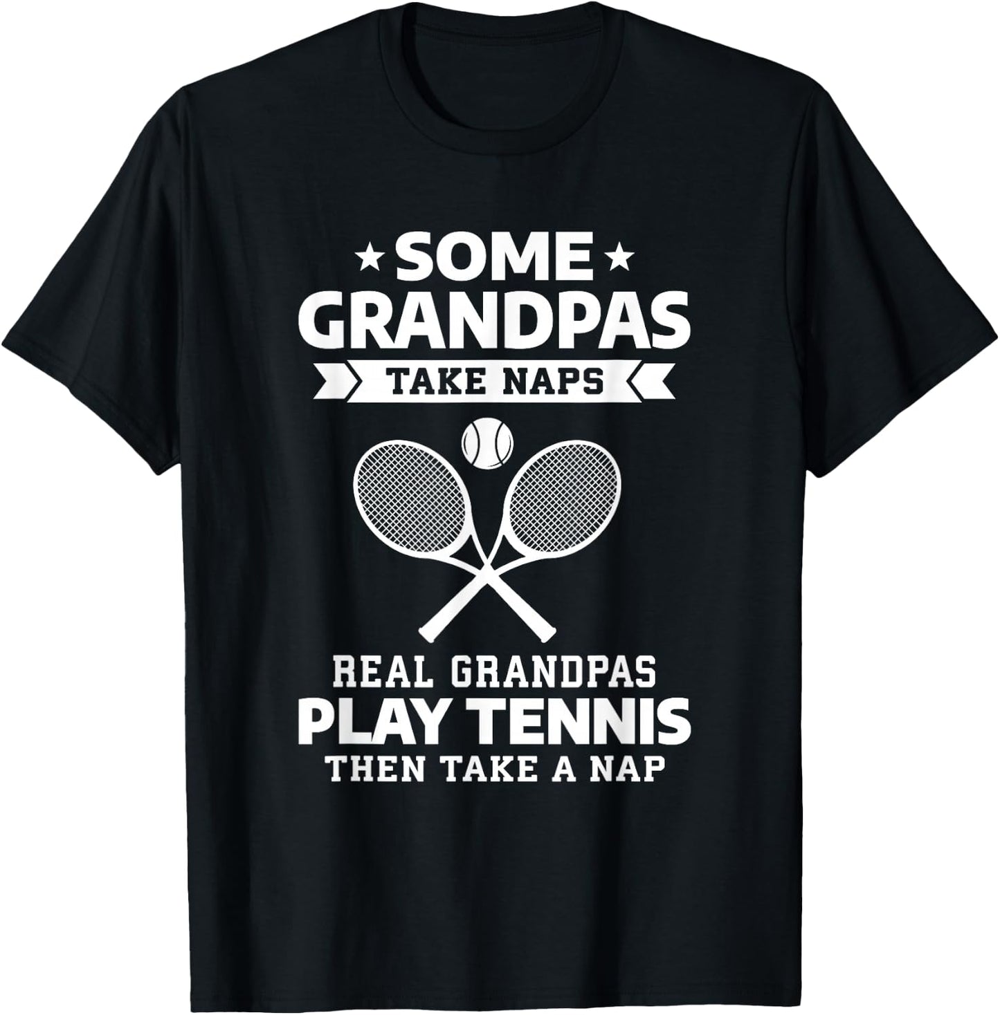 Some Grandpas Take Naps Real Grandpas Play Tennis T-Shirt - T-Shirt | Black