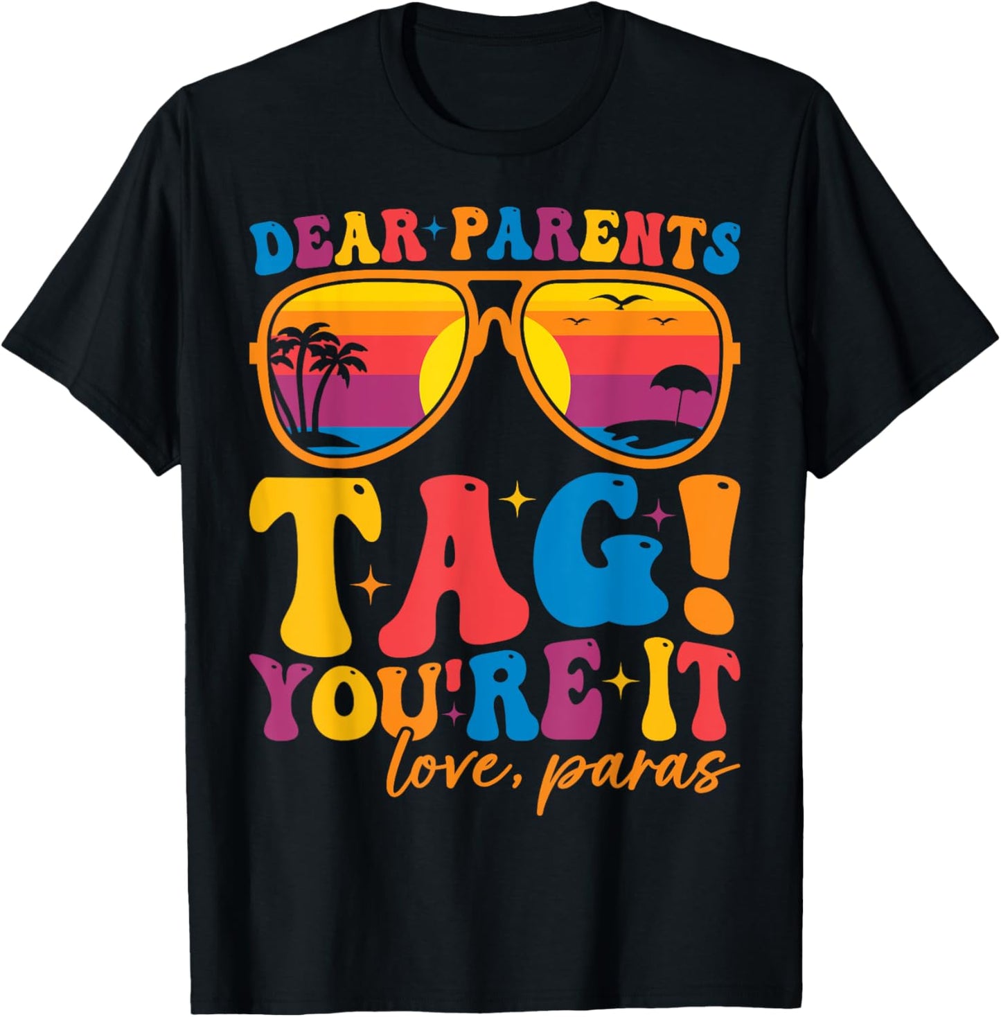 Dear Parents Tag You're It Love Para Last Day of School T-Shirt - T-Shirt | Black