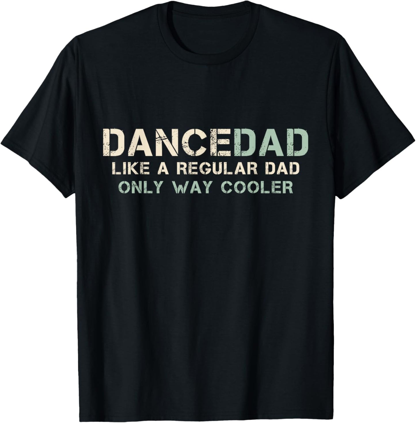 Dance Dad Like A Regular Dad Only Way Cooler Dancer Father T-Shirt - T-Shirt | Black