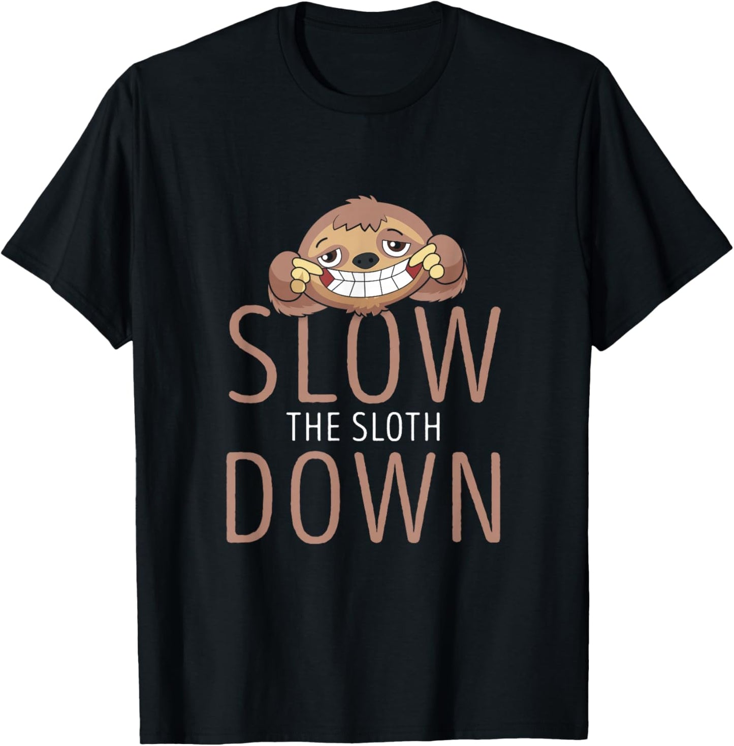 Funny Slow the Sloth Down for Sloth Lovers T-Shirt - T-Shirt | Black