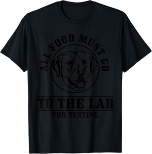 Labrador All Food Must Go To The Lab For Testing Funny Dog T-Shirt - T-Shirt | Black