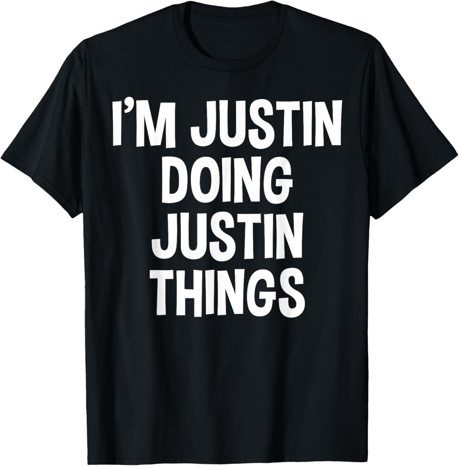 I'm Justin Doing Justin Things Funny Saying T-Shirt - T-Shirt | Black