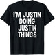 I'm Justin Doing Justin Things Funny Saying T-Shirt - T-Shirt | Black
