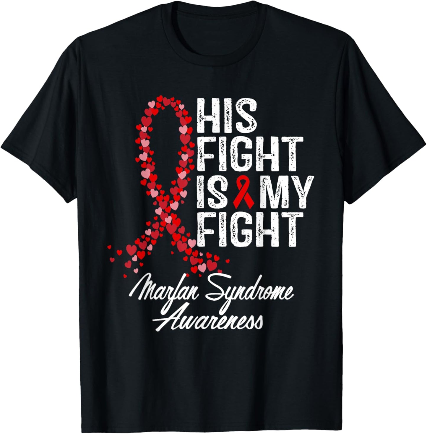 Marfan Syndrome Awareness His Fight Fighter Warrior Support T-Shirt - T-Shirt | Black