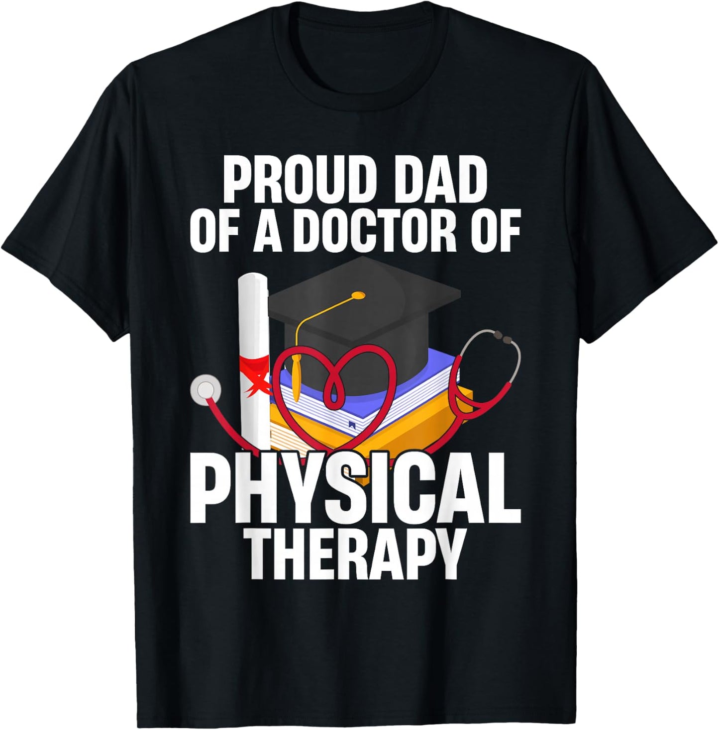Proud Dad of A Doctor Physical Therapy T-Shirt - T-Shirt | Black
