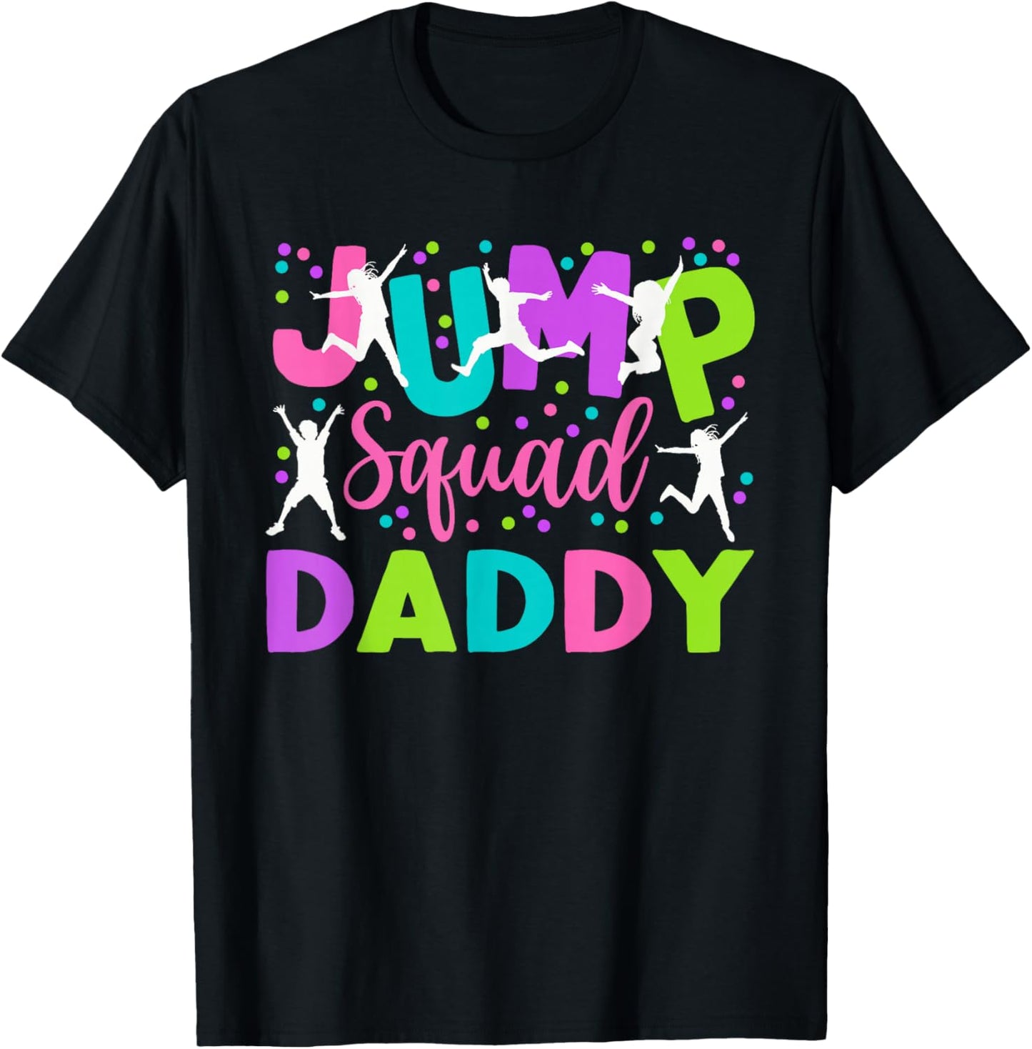 Daddy Jump Birthday Trampoline Party Birthday Jump squad T-Shirt - T-Shirt | Black