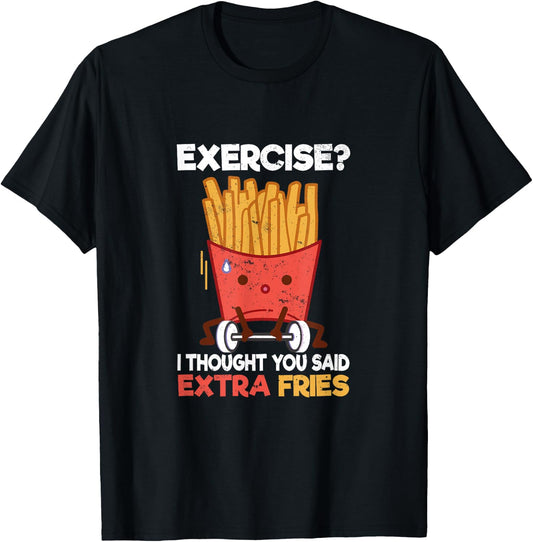Potato French Fries Fast Food Hamburger Designs -Adults Black Small Short Sleeve Classic Fit Exercise? I thought you said Extra Fries Fast Food Potato T-Shirt - T-Shirt | Black