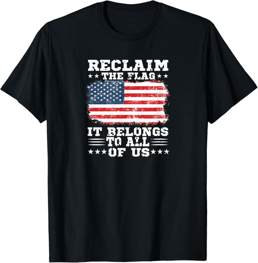 Reclaim The Flag- It Belongs To All Of Us T-Shirt - T-Shirt | Black