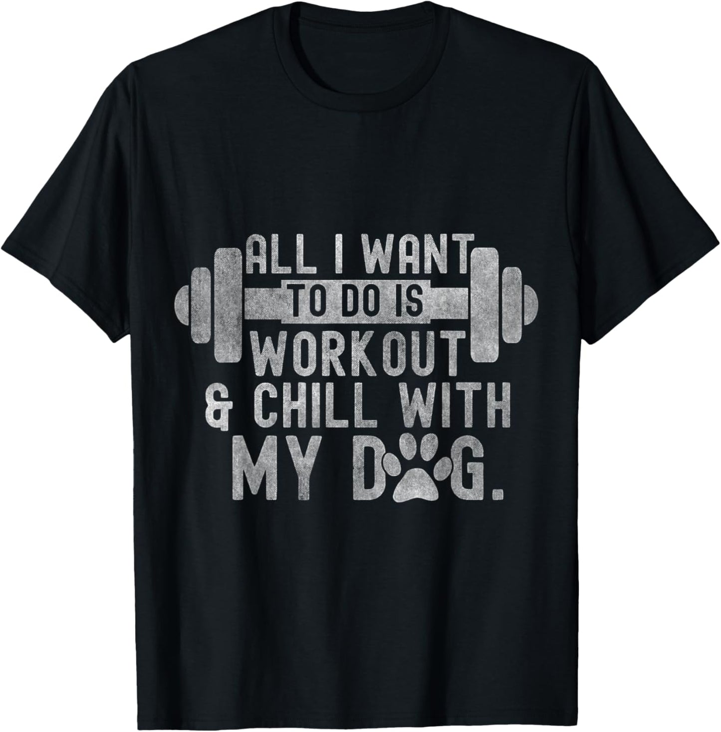 All I Want To Do Is Workout And Chill With My Dog Funny Gym Men Women T-Shirt - T-Shirt | Black