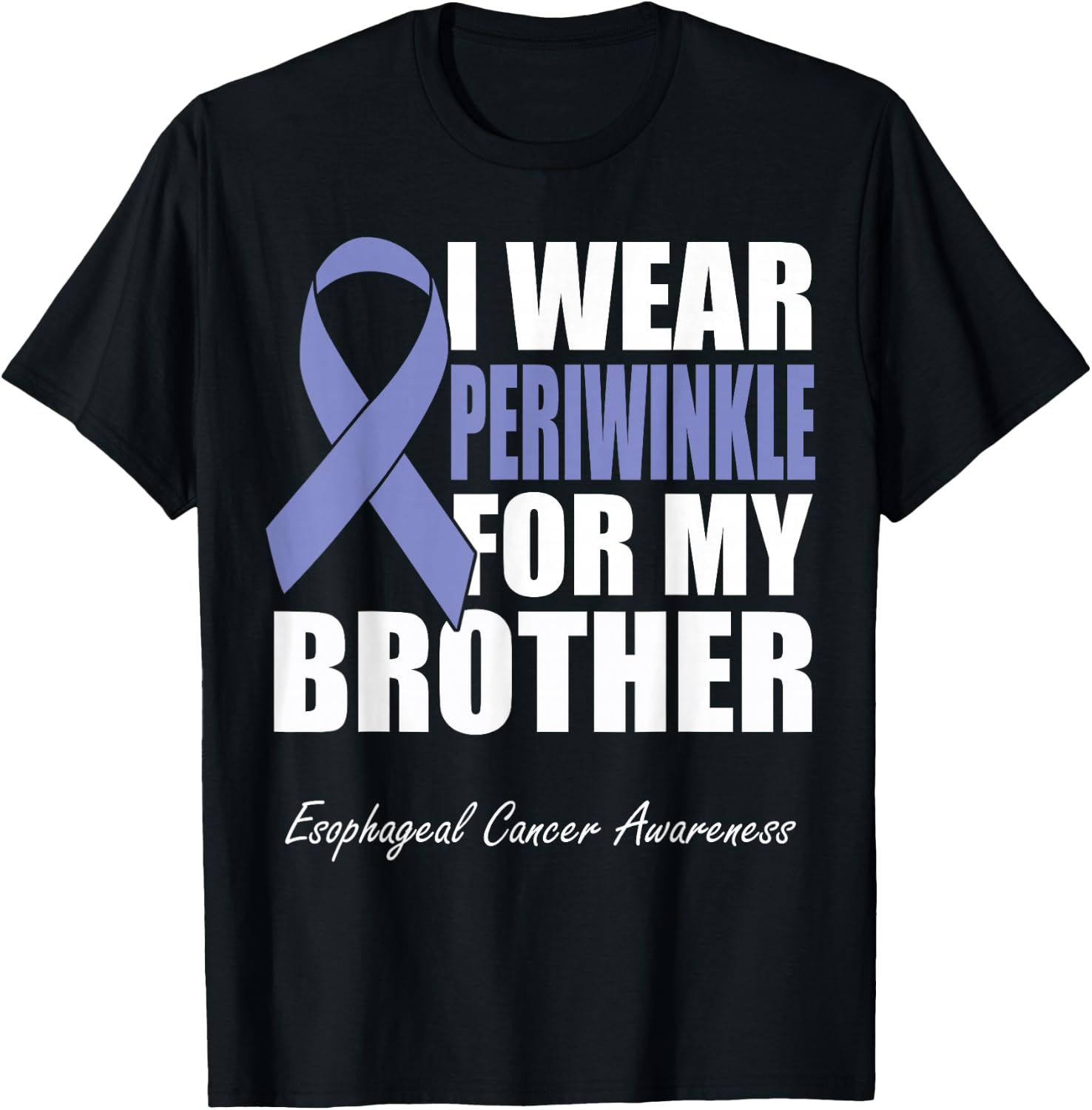I Wear Periwinkle For My Brother Esophageal Cancer Awareness T-Shirt - T-Shirt | Black