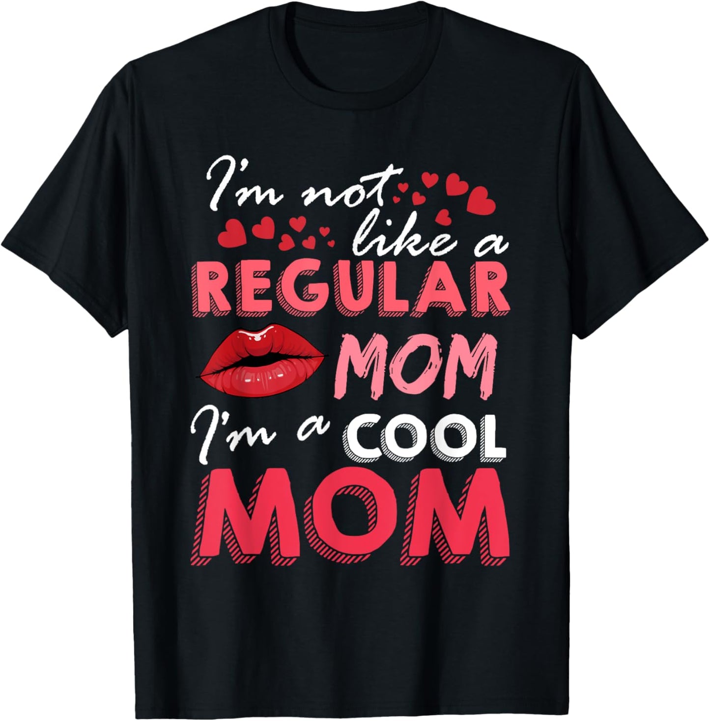 I'm Not Like A Regular Mom I'm A Cool-Mom Funny Mothers Day T-Shirt - T-Shirt | Black