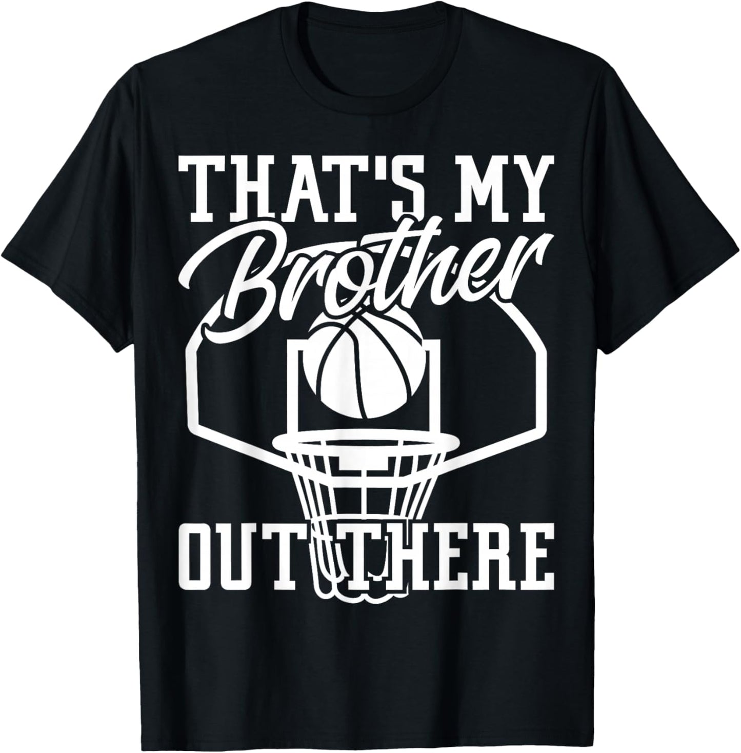 Sibling That's My Brother Out There Basketball Lover T-Shirt - T-Shirt | Black