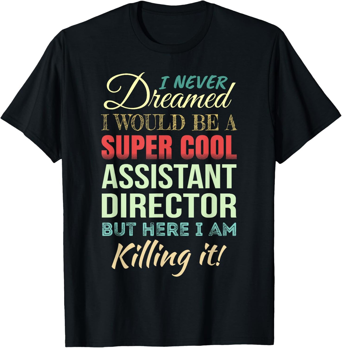 Assistant Director Funny Gift Appreciation T-Shirt - T-Shirt | Black