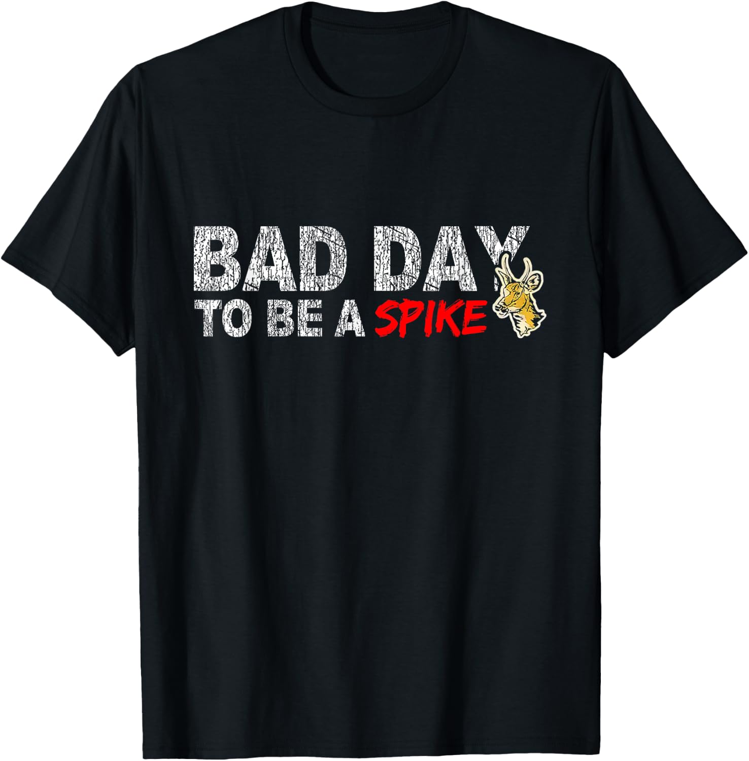 Hunting Bad Day To Be A Spike Funny Deer Hunting Hunter T-Shirt - T-Shirt | Black