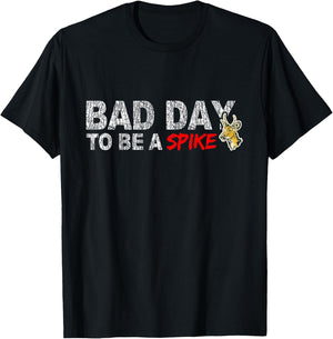 Hunting Bad Day To Be A Spike Funny Deer Hunting Hunter T-Shirt - T-Shirt | Black