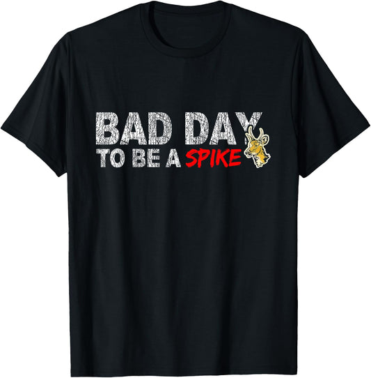 Hunting Bad Day To Be A Spike Funny Deer Hunting Hunter T-Shirt - T-Shirt | Black