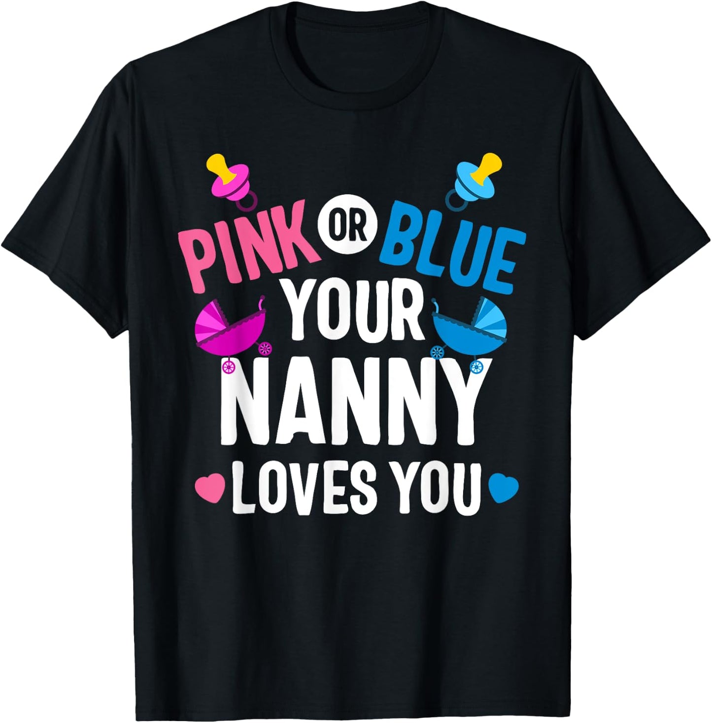 Pink Or Blue Nanny Loves You Gender Reveal Mother's day T-Shirt - T-Shirt | Black