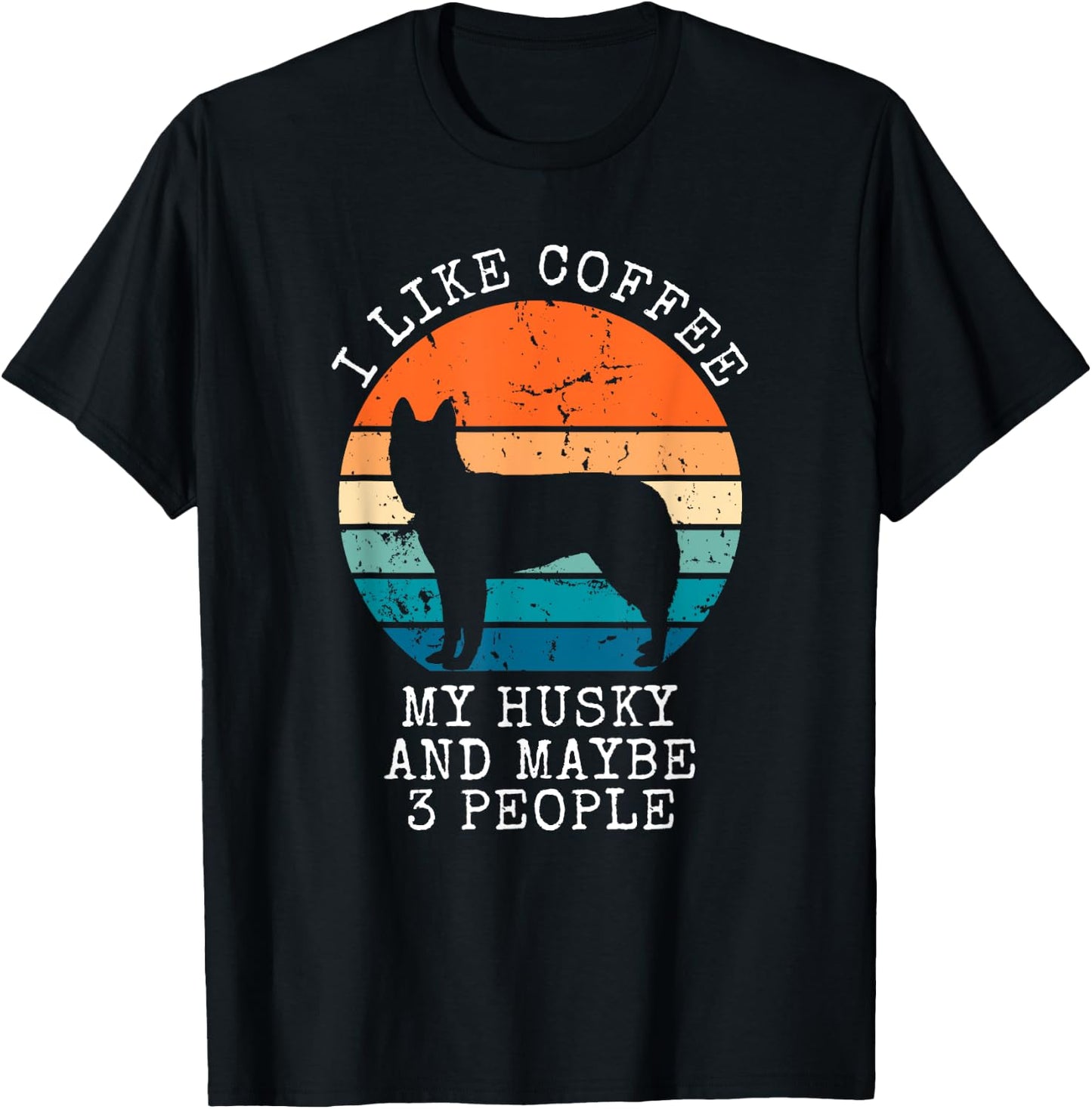 I Like Coffee My Husky And Maybe 3 People Siberian Husky T-Shirt - T-Shirt | Black